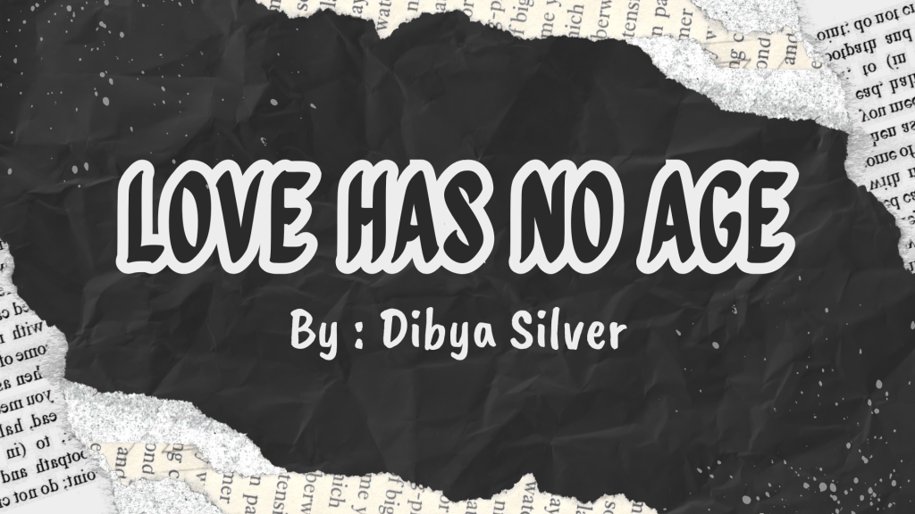 Love has no age by Dibya Silver